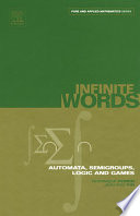 Infinite words : automata, semigroups, logic and games /