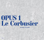 Opus 1, Le Corbusier /
