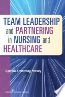 Team leadership and partnering in nursing and health care /