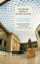 The care and keeping of cultural facilities : a best practice guidebook for museum facility management /
