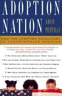 Adoption nation : how the adoption revolution is transforming America /