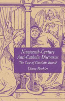 Nineteenth-century anti-Catholic discourses : the case of Charlotte Brontë /