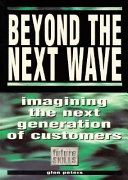 Beyond the next wave : imagining the next generation of customers /