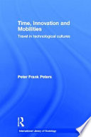 Time, innovation and mobilities : travel in technological cultures /