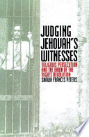 Judging Jehovah's Witnesses : religious persecution and the dawn of the rights revolution /