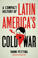 A compact history of Latin America's Cold War /