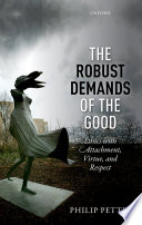 The robust demands of the good : ethics with attachment, virtue, and respect /
