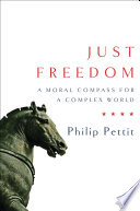 Just freedom : a moral compass for a complex world /