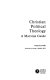 Christian political theology; a Marxian guide