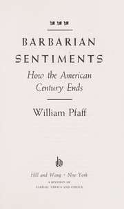 Barbarian sentiments : how the American century ends /