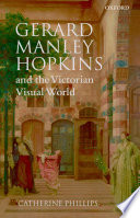 Gerard Manley Hopkins and the Victorian visual world /