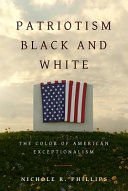 Patriotism black and white : the color of American exceptionalism /