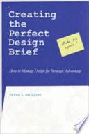 Creating the perfect design brief : how to manage design for strategic advantage /