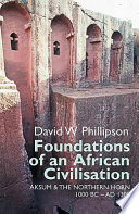 Foundations of an African civilisation : Aksum & the northern Horn, 1000 BC- AD 1300 /