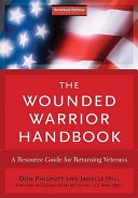 The wounded warrior handbook : a resource guide for returning veterans /