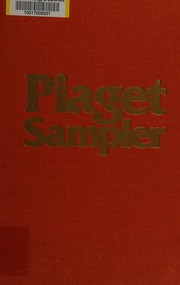 Piaget sampler : an introduction to Jean Piaget through his own words /