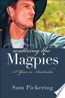 Waltzing the magpies : a year in Australia /