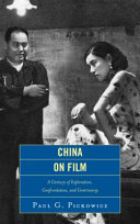 China on film : a century of exploration, confrontation, and controversy /