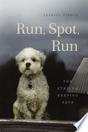 Run, Spot, run : the ethics of keeping pets /