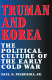 Truman and Korea : the political culture of the early cold war /