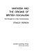 Marxism and the origins of British socialism; the struggle for a new consciousness.