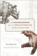 The rhinoceros and the megatherium : an essay in natural history /