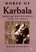 Horse of Karbala : Muslim devotional life in India /