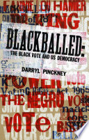 Blackballed : the Black vote and US democracy /