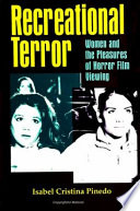 Recreational terror : women and the pleasures of horror film viewing /