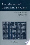 Foundations of Confucian thought : intellectual life in the Chunqiu period (722-453 B.C.E.) /