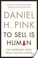 To sell is human : the surprising truth about moving others /