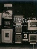 Speculating Daguerre : art and enterprise in the work of L. J. M. Daguerre /