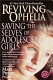 Reviving Ophelia : saving the selves of adolescent girls /