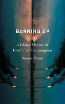 Burning up : a global history of fossil fuel consumption /