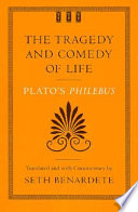 The tragedy and comedy of life : Plato's Philebus /