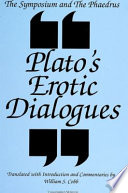 The Symposium : and, The Phaedrus ; Plato's erotic dialogues /