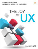 The joy of UX : User Experience and interactive design for developers /