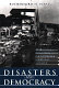 Disasters and democracy : the politics of extreme natural events /