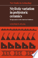 Stylistic variation in prehistoric ceramics : design analysis in the American Southwest /