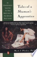 Tales of a shaman's apprentice : an ethnobotanist searches for new medicines in the Amazon rain forest /