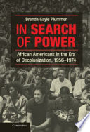 In search of power : African Americans in the era of decolonization, 1956-1974 /