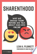 Sharenthood : why we should think before we talk about our kids online /