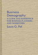 Business demography : a guide and reference for business planners and marketers /