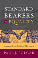 Standard-bearers of equality : America's first abolition movement /