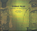 Sigmar Polke : history of everything : paintings and drawings, 1998-2002 /