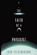 The faith of a physicist : reflections of a bottom-up thinker : the Gifford lectures for 1993-4 /