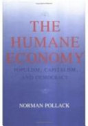 The humane economy : populism, capitalism, and democracy /