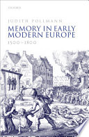 Memory in early modern Europe, 1500-1800 /