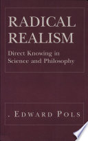 Radical realism : direct knowing in science and philosophy /