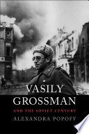 Vasily Grossman and the Soviet century /
